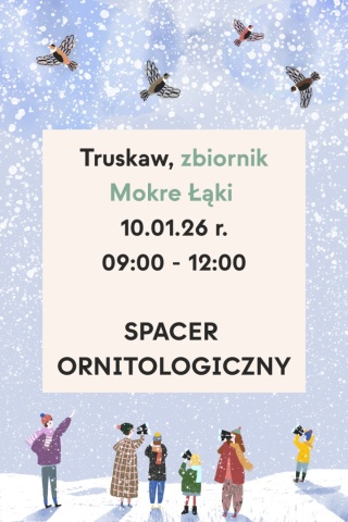 Truskaw, zbiornik Mokre Łąki 10.01.26 r., 09:00 - 12:00, SPACER ORNITOLOGICZNY